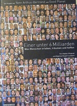 Einer unter 6 Milliarden - Was Menschen erleben, träumen und hoffen von Sibylle d´Orgeval und Baptiste Rouget-Luchaire